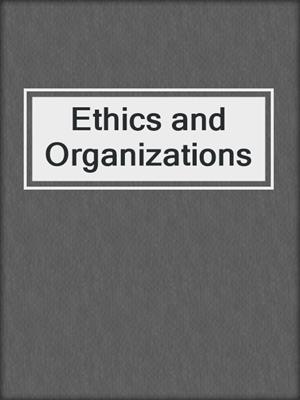 Ethics and Organizations