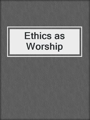 Ethics as Worship