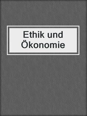 cover image of Ethik und Ökonomie