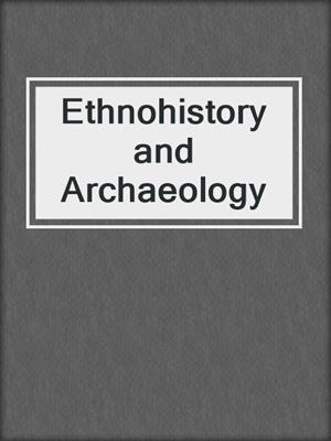 Ethnohistory and Archaeology