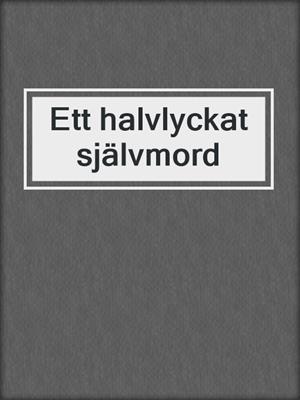 cover image of Ett halvlyckat självmord