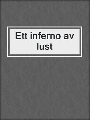 cover image of Ett inferno av lust