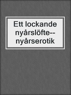 cover image of Ett lockande nyårslöfte--nyårserotik