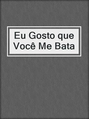 cover image of Eu Gosto que Você Me Bata