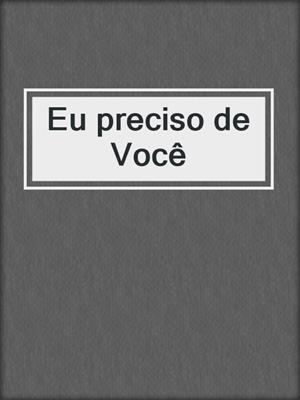 cover image of Eu preciso de Você