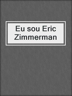 cover image of Eu sou Eric Zimmerman