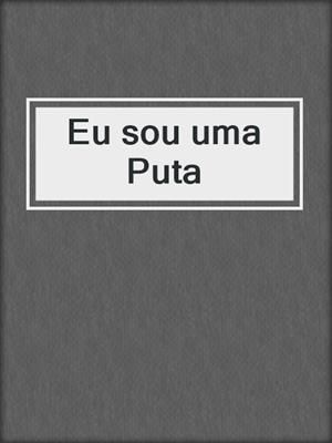 cover image of Eu sou uma Puta