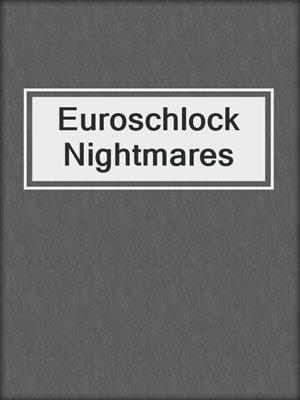 cover image of Euroschlock Nightmares