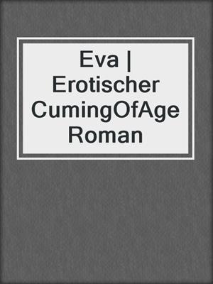 cover image of Eva | Erotischer CumingOfAge Roman