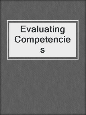 Evaluating Competencies