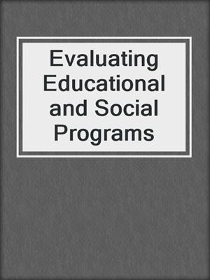 Evaluating Educational and Social Programs