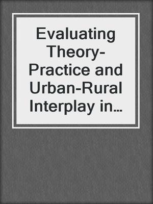 Evaluating Theory-Practice and Urban-Rural Interplay in Planning