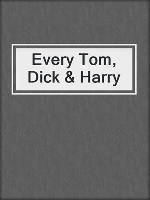 cover image of Every Tom, Dick & Harry