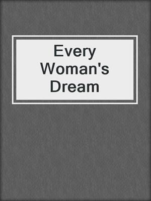 cover image of Every Woman's Dream