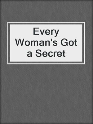 Every Woman's Got a Secret