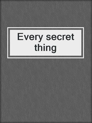 Every secret thing