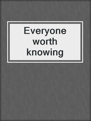 Everyone worth knowing