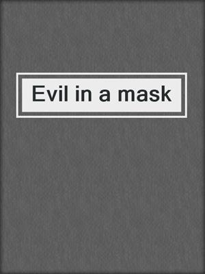 Evil in a mask