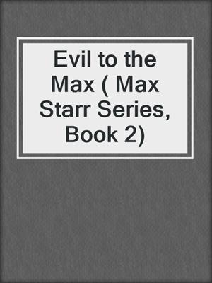 cover image of Evil to the Max ( Max Starr Series, Book 2)