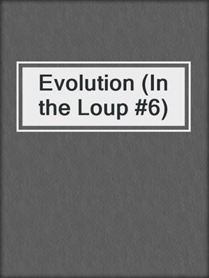 cover image of Evolution (In the Loup #6)
