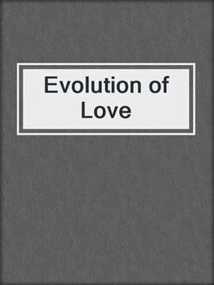 cover image of Evolution of Love