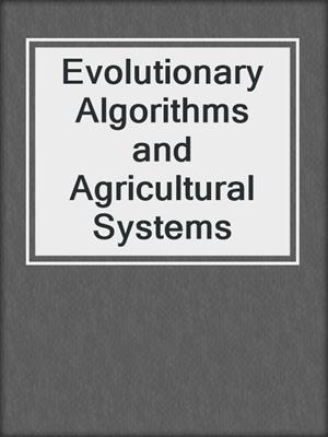 Evolutionary Algorithms and Agricultural Systems