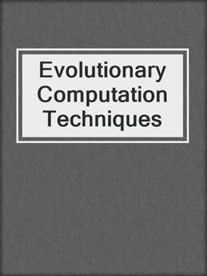 Evolutionary Computation Techniques