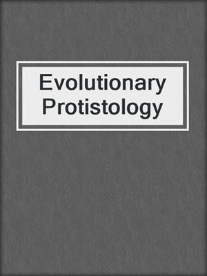 Evolutionary Protistology