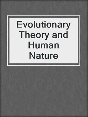 Evolutionary Theory and Human Nature