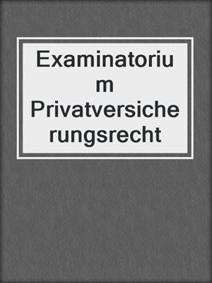 Examinatorium Privatversicherungsrecht