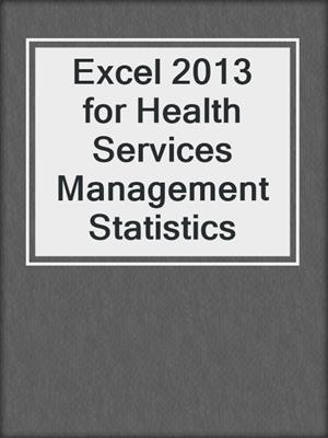 Excel 2013 for Health Services Management Statistics