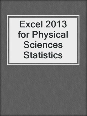 Excel 2013 for Physical Sciences Statistics