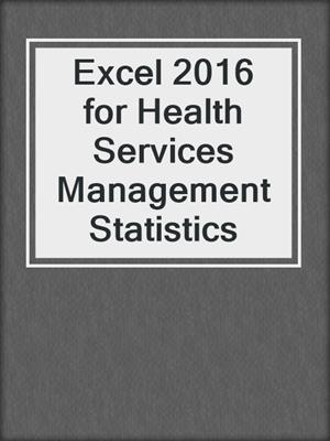 Excel 2016 for Health Services Management Statistics