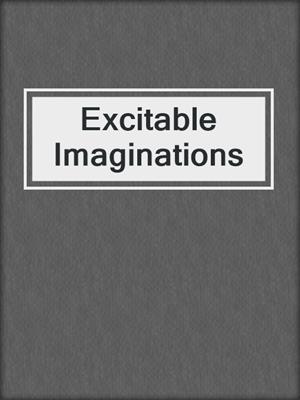 cover image of Excitable Imaginations