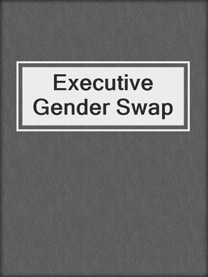 cover image of Executive Gender Swap