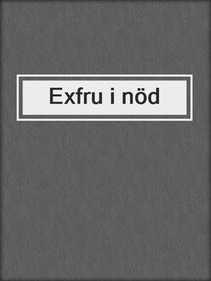 cover image of Exfru i nöd