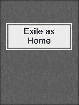 cover image of Exile as Home