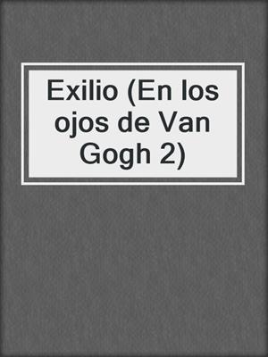 cover image of Exilio (En los ojos de Van Gogh 2)