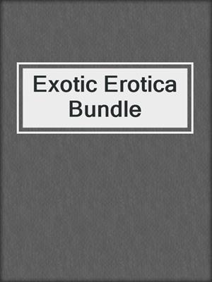 cover image of Exotic Erotica Bundle