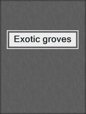 Exotic groves