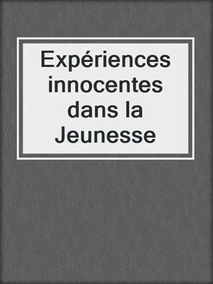 cover image of Expériences innocentes dans la Jeunesse