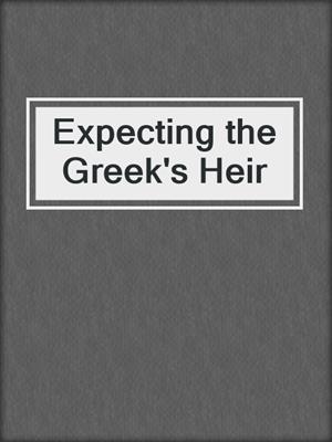 cover image of Expecting the Greek's Heir