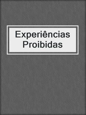 cover image of Experiências Proibidas