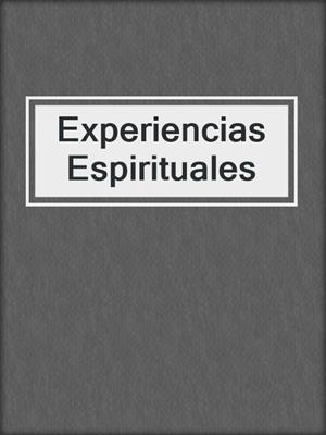 cover image of Experiencias Espirituales