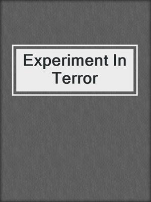 cover image of Experiment In Terror