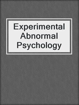 Experimental Abnormal Psychology