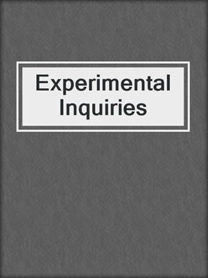 Experimental Inquiries