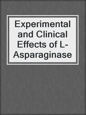 Experimental and Clinical Effects of L-Asparaginase