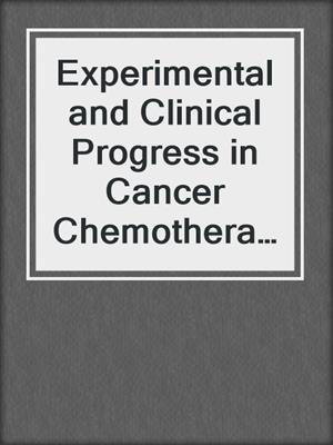 Experimental and Clinical Progress in Cancer Chemotherapy