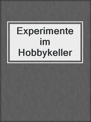 cover image of Experimente im Hobbykeller